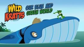 WILD KRATTS: Our Blue and Green World