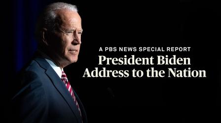 Video thumbnail: PBS NewsHour President Biden's Address to the Nation
